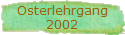 Osterlehrgang
2002
