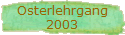 Osterlehrgang
2003
